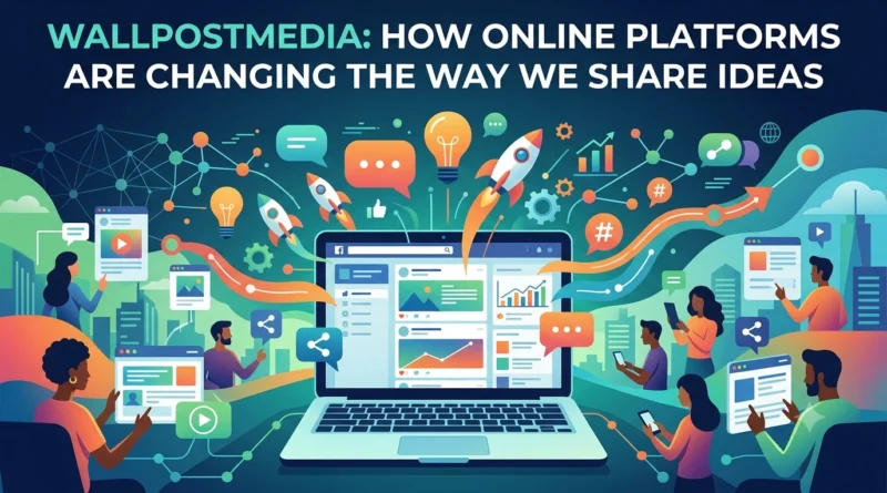 Wallpostmedia How Online Platforms Are Changing the Way We Share Ideas