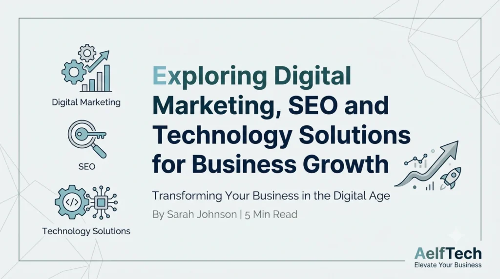 AelfTech Exploring Digital Marketing, SEO and Technology Solutions for Business Growth