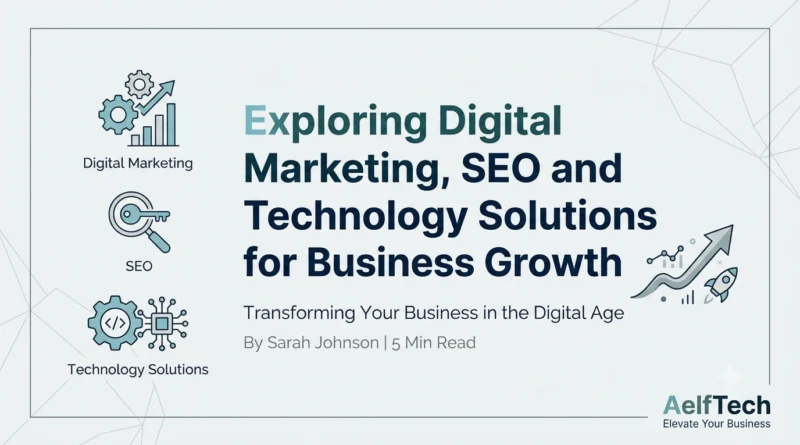 AelfTech Exploring Digital Marketing, SEO and Technology Solutions for Business Growth